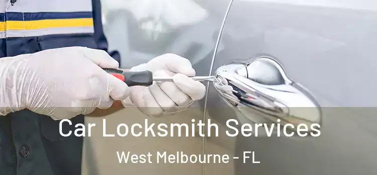 Car Locksmith Services West Melbourne - FL