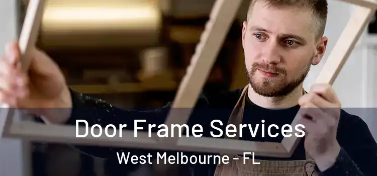 Door Frame Services West Melbourne - FL
