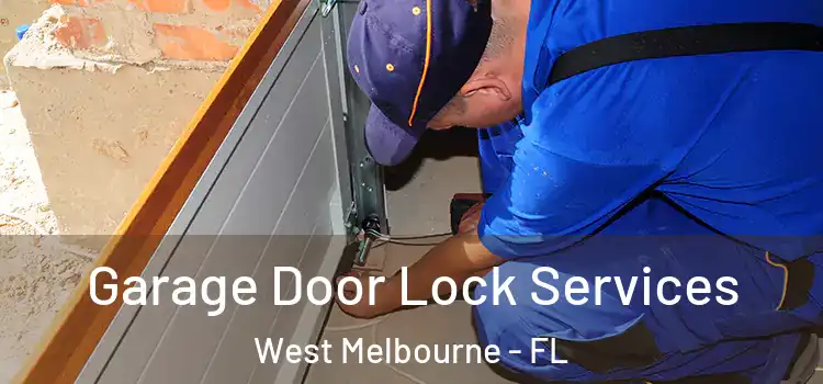 Garage Door Lock Services West Melbourne - FL