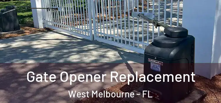 Gate Opener Replacement West Melbourne - FL