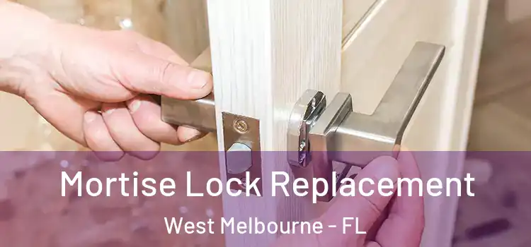 Mortise Lock Replacement West Melbourne - FL