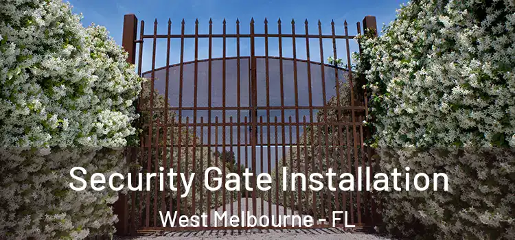 Security Gate Installation West Melbourne - FL
