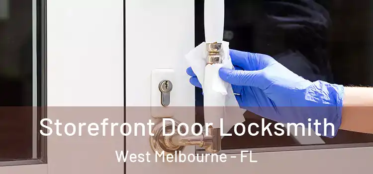 Storefront Door Locksmith West Melbourne - FL